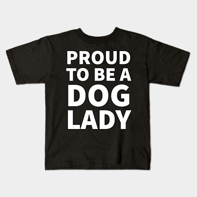 Proud to be a dog lady Kids T-Shirt by P-ashion Tee